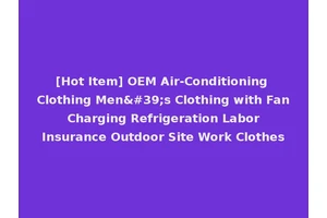 [Hot Item] OEM Air-Conditioning Clothing Men's Clothing with Fan Charging Refrigeration Labor Insurance Outdoor Site Work Clothes