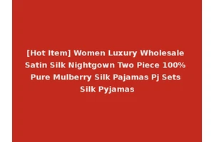 [Hot Item] Women Luxury Wholesale Satin Silk Nightgown Two Piece 100% Pure Mulberry Silk Pajamas Pj Sets Silk Pyjamas