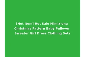 [Hot Item] Hot Sale Mimixiong Christmas Pattern Baby Pullover Sweater Girl Dress Clothing Sets