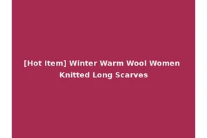 [Hot Item] Winter Warm Wool Women Knitted Long Scarves