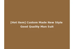[Hot Item] Custom Made New Style Good Quality Man Suit