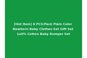 [Hot Item] 6 PCS/Pack Plain Color Newborn Baby Clothes Set Gift Set 1o0% Cotton Baby Romper Set