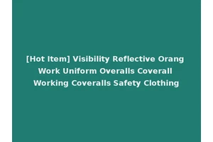 [Hot Item] Visibility Reflective Orang Work Uniform Overalls Coverall Working Coveralls Safety Clothing