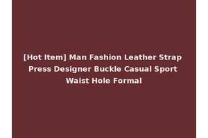 [Hot Item] Man Fashion Leather Strap Press Designer Buckle Casual Sport Waist Hole Formal