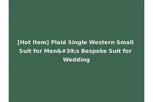 [Hot Item] Plaid Single Western Small Suit for Men's Bespoke Suit for Wedding
