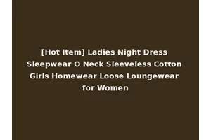 [Hot Item] Ladies Night Dress Sleepwear O Neck Sleeveless Cotton Girls Homewear Loose Loungewear for Women