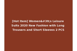 [Hot Item] Women's Leisure Suits 2020 New Fashion with Long Trousers and Short Sleeves 2 PCS