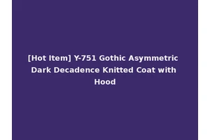 [Hot Item] Y-751 Gothic Asymmetric Dark Decadence Knitted Coat with Hood