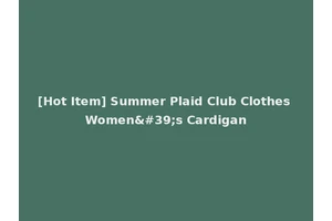 [Hot Item] Summer Plaid Club Clothes Women's Cardigan