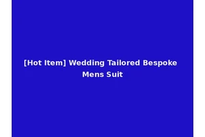 [Hot Item] Wedding Tailored Bespoke Mens Suit
