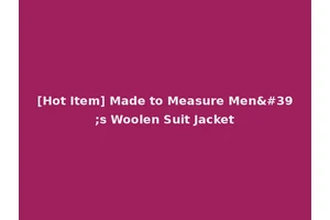 [Hot Item] Made to Measure Men's Woolen Suit Jacket
