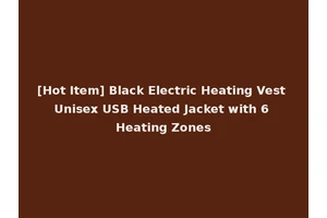 [Hot Item] Black Electric Heating Vest Unisex USB Heated Jacket with 6 Heating Zones