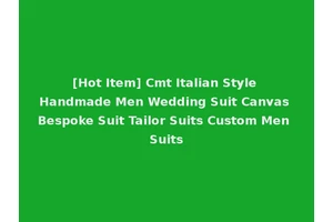 [Hot Item] Cmt Italian Style Handmade Men Wedding Suit Canvas Bespoke Suit Tailor Suits Custom Men Suits
