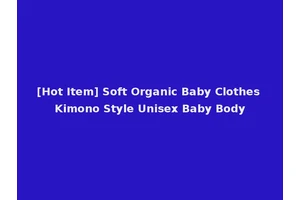 [Hot Item] Soft Organic Baby Clothes Kimono Style Unisex Baby Body
