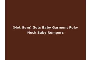 [Hot Item] Gots Baby Garment Polo-Neck Baby Rompers