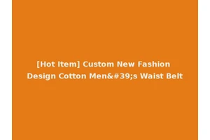 [Hot Item] Custom New Fashion Design Cotton Men's Waist Belt