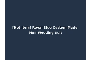 [Hot Item] Royal Blue Custom Made Men Wedding Suit