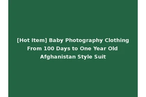 [Hot Item] Baby Photography Clothing From 100 Days to One Year Old Afghanistan Style Suit
