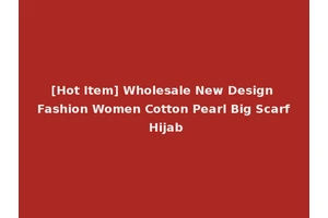 [Hot Item] Wholesale New Design Fashion Women Cotton Pearl Big Scarf Hijab