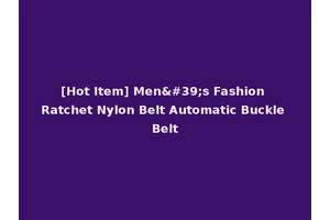 [Hot Item] Men's Fashion Ratchet Nylon Belt Automatic Buckle Belt