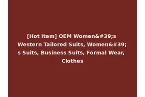 [Hot Item] OEM Women's Western Tailored Suits, Women's Suits, Business Suits, Formal Wear, Clothes