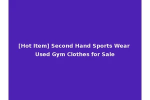 [Hot Item] Second Hand Sports Wear Used Gym Clothes for Sale