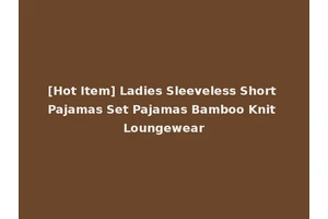 [Hot Item] Ladies Sleeveless Short Pajamas Set Pajamas Bamboo Knit Loungewear