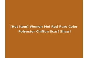 [Hot Item] Women Mei Red Pure Color Polyester Chiffon Scarf Shawl