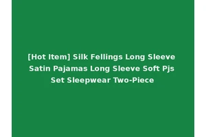 [Hot Item] Silk Fellings Long Sleeve Satin Pajamas Long Sleeve Soft Pjs Set Sleepwear Two-Piece