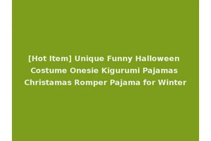 [Hot Item] Unique Funny Halloween Costume Onesie Kigurumi Pajamas Christamas Romper Pajama for Winter