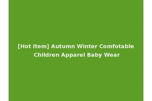 [Hot Item] Autumn Winter Comfotable Children Apparel Baby Wear