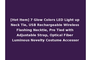 [Hot Item] 7 Glow Colors LED Light up Neck Tie, USB Rechargeable Wireless Flashing Necktie, Pre Tied with Adjustable Strap, Optical Fiber Luminous Novelty Costume Accessor