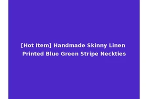 [Hot Item] Handmade Skinny Linen Printed Blue Green Stripe Neckties