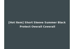 [Hot Item] Short Sleeve Summer Black Protect Overall Coverall