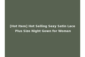 [Hot Item] Hot Selling Sexy Satin Lace Plus Size Night Gown for Woman
