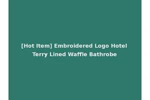 [Hot Item] Embroidered Logo Hotel Terry Lined Waffle Bathrobe