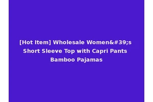 [Hot Item] Wholesale Women's Short Sleeve Top with Capri Pants Bamboo Pajamas