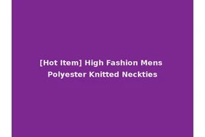 [Hot Item] High Fashion Mens Polyester Knitted Neckties