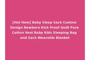 [Hot Item] Baby Sleep Sack Custom Design Newborn Kick Proof Quilt Pure Cotton Vest Baby Kids Sleeping Bag and Sack Wearable Blanket