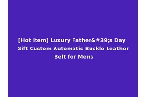 [Hot Item] Luxury Father's Day Gift Custom Automatic Buckle Leather Belt for Mens