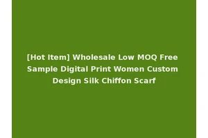 [Hot Item] Wholesale Low MOQ Free Sample Digital Print Women Custom Design Silk Chiffon Scarf