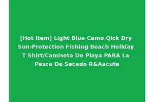[Hot Item] Light Blue Camo Qick Dry Sun-Protection Fishing Beach Holiday T Shirt/Camiseta De Playa PARA La Pesca De Secado R&Aacute