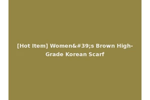[Hot Item] Women's Brown High-Grade Korean Scarf