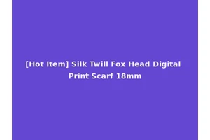 [Hot Item] Silk Twill Fox Head Digital Print Scarf 18mm