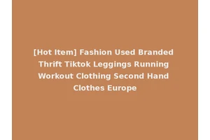 [Hot Item] Fashion Used Branded Thrift Tiktok Leggings Running Workout Clothing Second Hand Clothes Europe