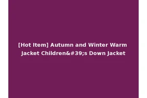 [Hot Item] Autumn and Winter Warm Jacket Children's Down Jacket