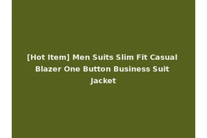 [Hot Item] Men Suits Slim Fit Casual Blazer One Button Business Suit Jacket