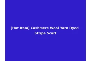 [Hot Item] Cashmere Wool Yarn Dyed Stripe Scarf