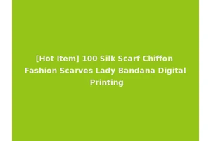 [Hot Item] 100 Silk Scarf Chiffon Fashion Scarves Lady Bandana Digital Printing