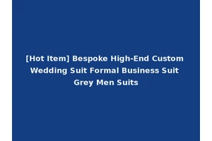 [Hot Item] Bespoke High-End Custom Wedding Suit Formal Business Suit Grey Men Suits